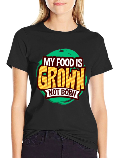 Camiseta Vegana: Mi Comida es Cultivada No Nacida
