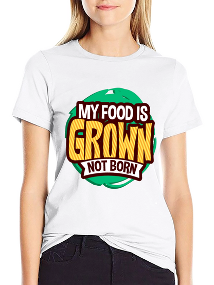 Camiseta Vegana: Mi Comida es Cultivada No Nacida